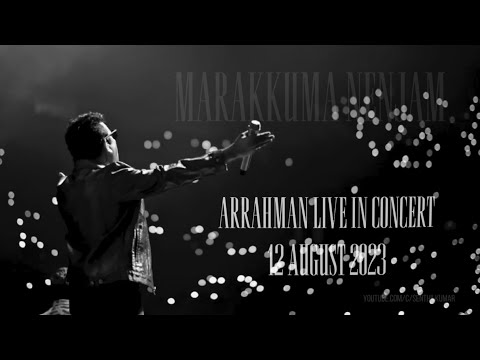 MARAKKUMA NENJAM - ARR LIVE IN CONCERT CHENNAI - 12 AUG 23 🖤