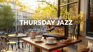 Thursday Morning Jazz - Living Coffee with Relaxing Jazz Instrumental Music & Happy Bossa Nova Piano