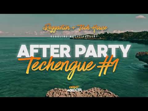 AFTER PARTY - TECHENGUE #1 / DJ AGU CTR - REGGAETON TECH HOUSE