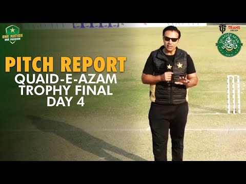 Pitch Report | Sialkot Region vs Peshawar Region | Day 4 | Quaid-e-Azam Trophy Final | PCB