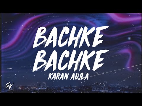 Bachke Bachke - Karan Aujla (Lyrics/English Meaning)