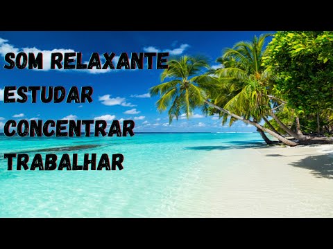 musica para relaxar relaxamento som relaxante - musica para estudar,concentrar,trabalhar