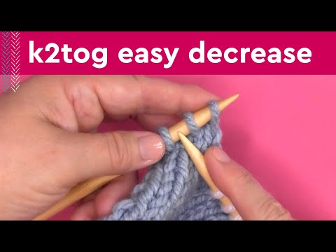 K2Tog Easy Decrease • Knit Two Together