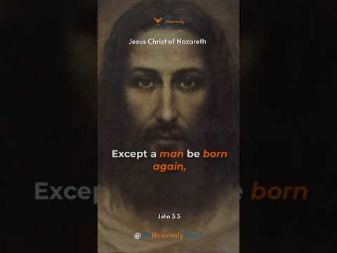 Except A Man Be Born Again | Jesus Christ