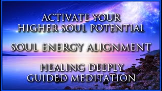 Soul Energy Alignment | Meditation Guided Healing | Activate Higher Soul Potential | 432Hz Music