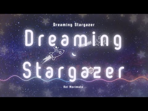 Dreaming Stargazer - Kei Morimoto (Official) 『フリーBGM』