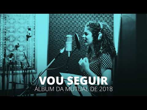 Vou Seguir - Mutual 2018