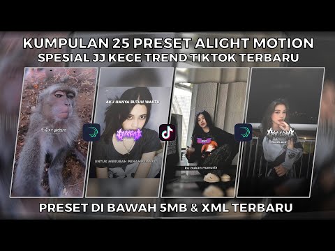 KUMPULAN 25 PRESET ALIGHT MOTION SPESIAL JJ KECE TREND TIKTOK TERBARU | PRESET DI BAWAH 5MB & XML