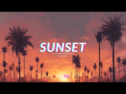 Dua Lipa Type Beat - "Sunset" I 2024 I 80s Pop Funk Type Beat