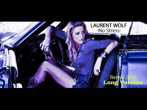 Laurent Wolf - No Stress (Remix 2025 Long Version).