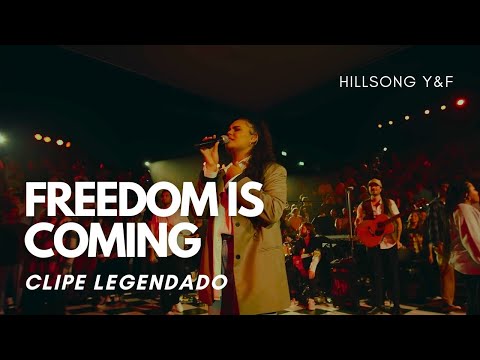 Freedom is Coming (Tradução) - Hillsong Young & Free