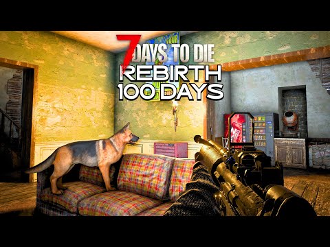 I Play 100 Days Of 7 Days to Die REBIRTH Mod [5/10]