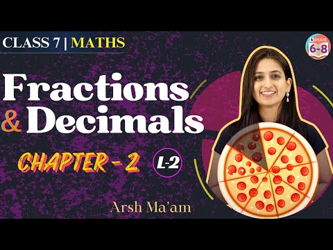 Fractions and Decimals: Decimals | Chapter - 2 | CBSE CLASS 7