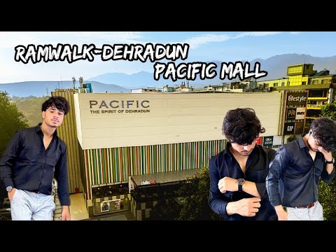 PACIFIC MALl DEHRADUN || AND RAMWALK MODELLING ||🕴️