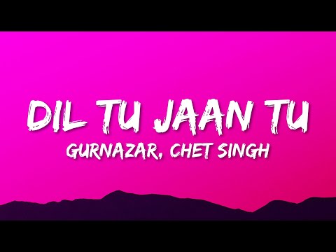 Gurnazar - Dil Tu Jaan Tu (Lyrics) ft. Chet Singh