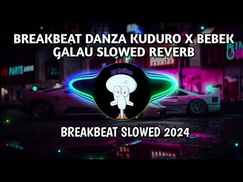 BREAKBEAT DANZA KUDURO X BEBEK GALAU SLOWED REVERB