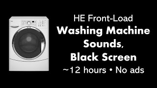 HE Front-Load Washing Machine Sounds, Black Screen 🌀⬛ • ~12 hours • No ads