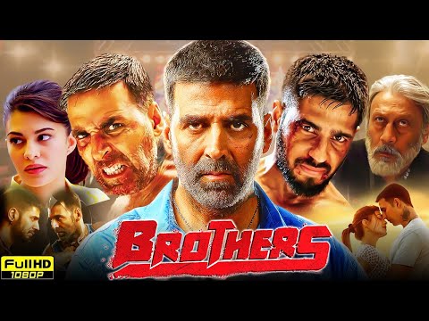 Brothers Full Movie 2015 | Akshay Kumar, Sidharth Malhotra, Jacqueline Fernandez | HD Review & Facts