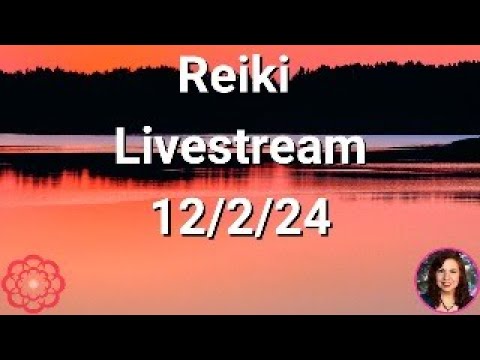 Reiki Energy Livestream - 12/2//24 - Energy For Earth Angels