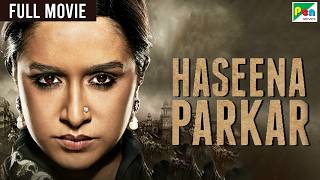 Haseena Parkar Full Movie | Shraddha Kapoor, Siddhanth Kapoor, Apoorva | Bollywood Movie