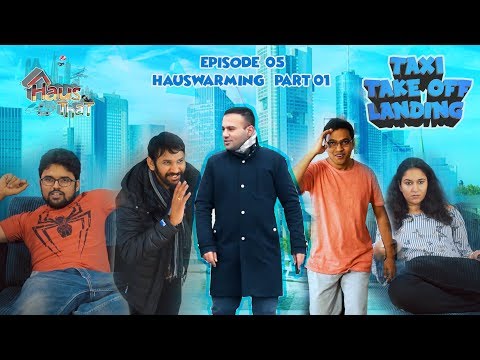 Episode 05: Housewarming P-01|Taxi Take Off Landing | First Multilingual Indian Web Series