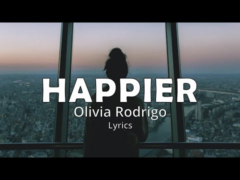 HAPPIER (Lyrics) - OLIVIA RODRIGO