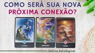 💖 Como será a sua Nova e Apaixonante Próxima Conexão? 💖 [ LEITURA TAROT ] [ ATEMPORAL ]