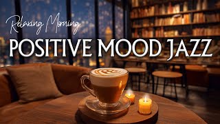 Positive mood jazz☕Relaxing Piano Jazz Music for Study, Work & Chill Out