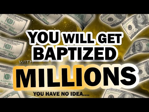 BAPTIZED with MASSIVE MONEY ~ ask the omnipotent UNIVERSE for $3 MILLION