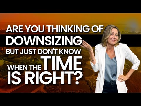 Are You Thinking of Downsizing, But Just Not Sure the Time is Right?