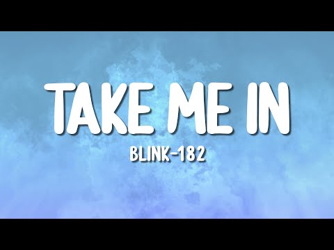 blink-182 - TAKE ME IN (Lyrics)