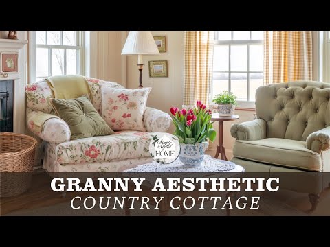 Cozy Granny Country Cottage Aesthetic: Rediscovering the Beauty of Endearing, Lived-In Details