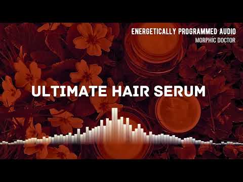 ULTIMATE HAIR SERUM (ENERGETICALLY PROGRAMMED AUDIO)