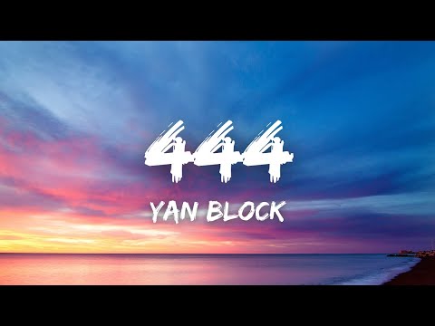 Yan Block - 444 (Lyrics)