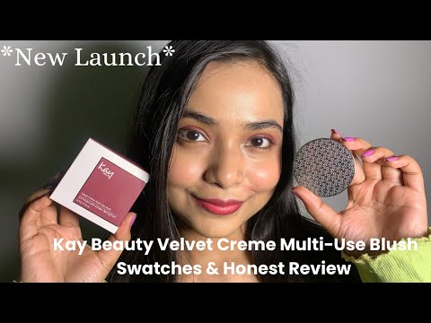 *New Launch* Kay Beauty Velvet Creme Multi-Use Blush Swatches & Honest Review