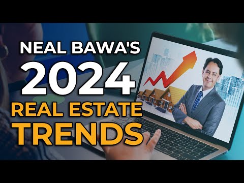 Neal Bawa's 2024 Real Estate Trends Mid Year Update