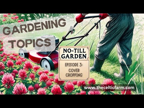 Unlock the Secrets to Thriving No-Dig Gardens: Master Cover Cropping (Ep. 3)