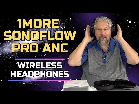 Sweet Sound with1More SonoFlow Pro Bluetooth ANC Headphones -- UNBOXING & REVIEW