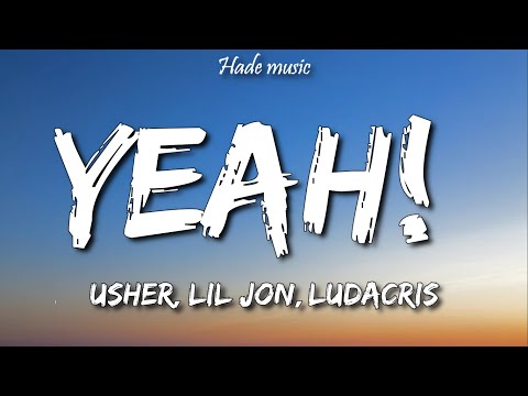 Usher - Yeah! (Lyrics) ft. Lil Jon, Ludacris