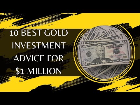 10 Best Gold Investment Advice For $1 Million