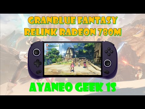 Granblue Fantasy: Relink on Ayaneo Geek 1S Ryzen 7 7840U Radeon 780M