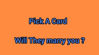 Pick  A Card : Will They Marry You ??