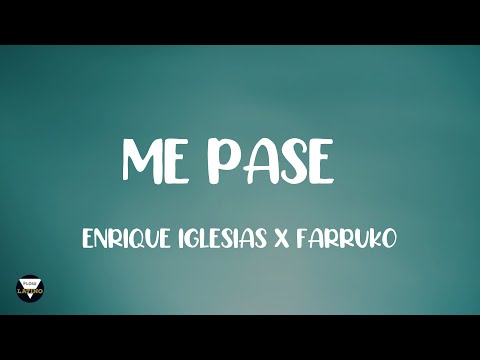 ME PASE -  ENRIQUE IGLESIAS X FARRUKO LETRA