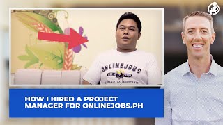 Ep. 79: How I Hired a Project Manager for Onlinejobs.ph