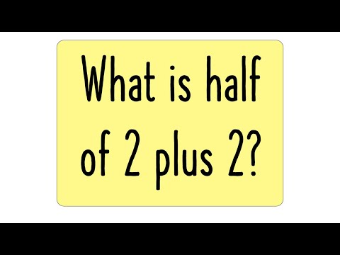 What is half of 2 plus 2? The "correct" answer explained