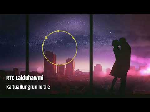 RTC Lalduhawmi - Ka tuailungrun lo ti e