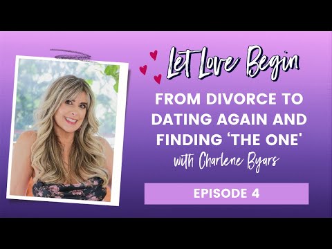 From Divorce To Dating Again and Finding ‘The One' with Charlene Byars