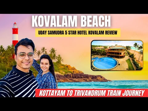 Kovalam Beach Kerala | Uday Samudra Hotel Kovalam | Kottayam to Trivandrum train journey |Writam Roy