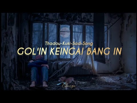 GOL'IN KEINGAI BANG IN _Thadou Kuki Sad Song