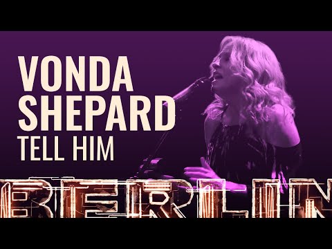 Vonda Shepard - Tell Him [BERLIN LIVE]